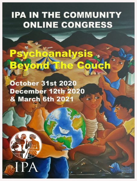 IPA in the Community 2020 (online Congress): Psychoanalysis Beyond the Couch 31/10/20- 12/12/20-06/03/21