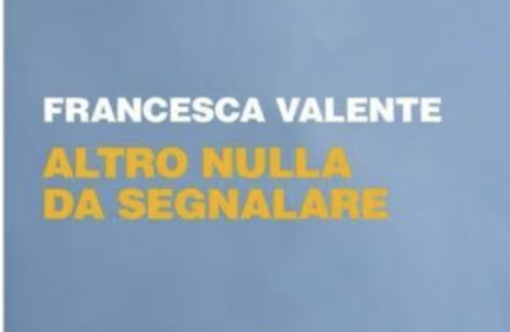 "Altro nulla da segnalare" di F. Valente. Recensione di P. Santinon 1