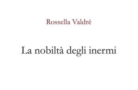 "La nobiltà degli inermi" di R. Valdrè. Recensione di D. Federici 2